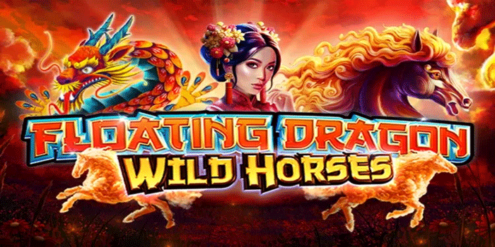 Tips Jitu Membaca Pola Slot Floating Dragon Wild Horses